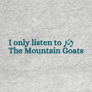 I only listen to the mountaingoats T-Shirt